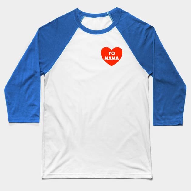 I HEART YO MAMA Baseball T-Shirt by darklordpug